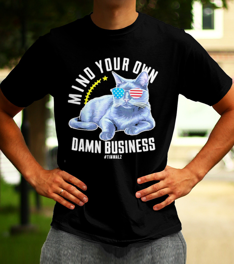 Mind Your Own Damn Business American Flag Sunglasses Cat #TimWalz T-Shirt