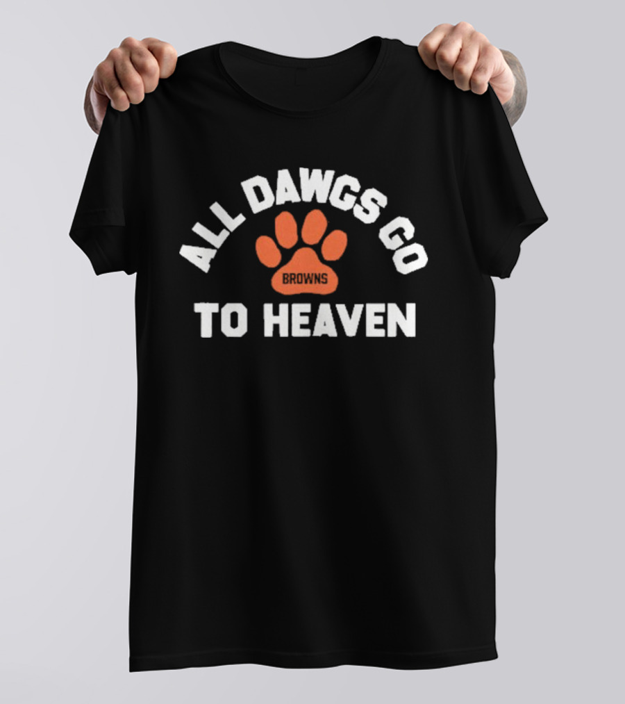 Cleveland Browns All Dawgs Go To Heaven Browns Paw Prints T-Shirt