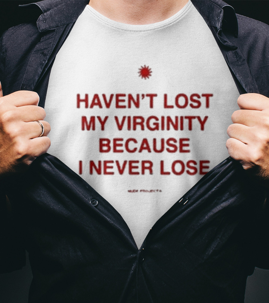 Cristiano Junior Haven’t Lost My Virginity Because I Never Lose Projects T-Shirt
