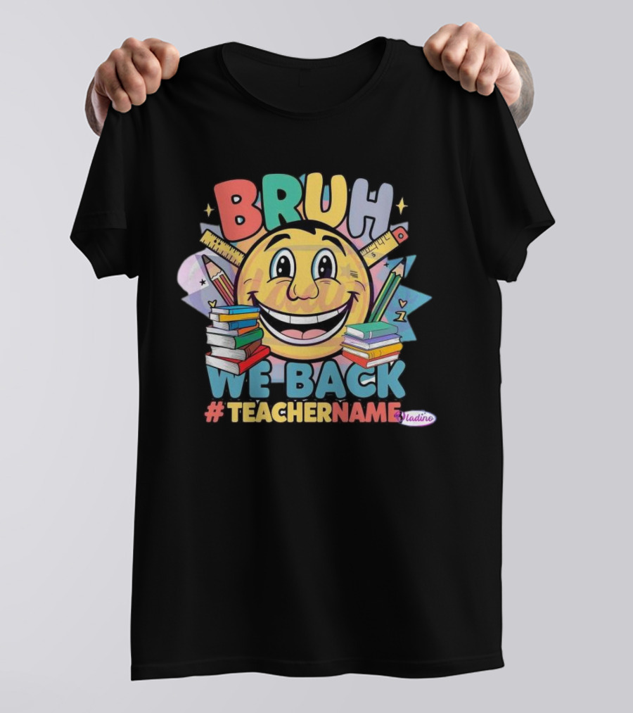 BRUH WE BACK #TEACHERNAME Emoji Pencil Books T-Shirt