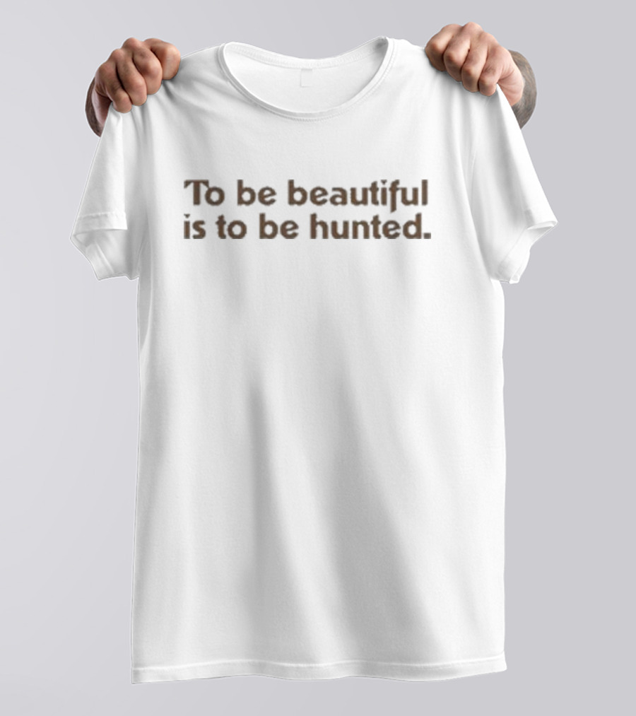 Childish Gambino To Be Beautiful Is To Be Hunted T-Shirt