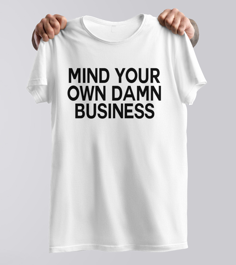 Mind Your Own Damn Business Jamie Bonkiewicz T-Shirt