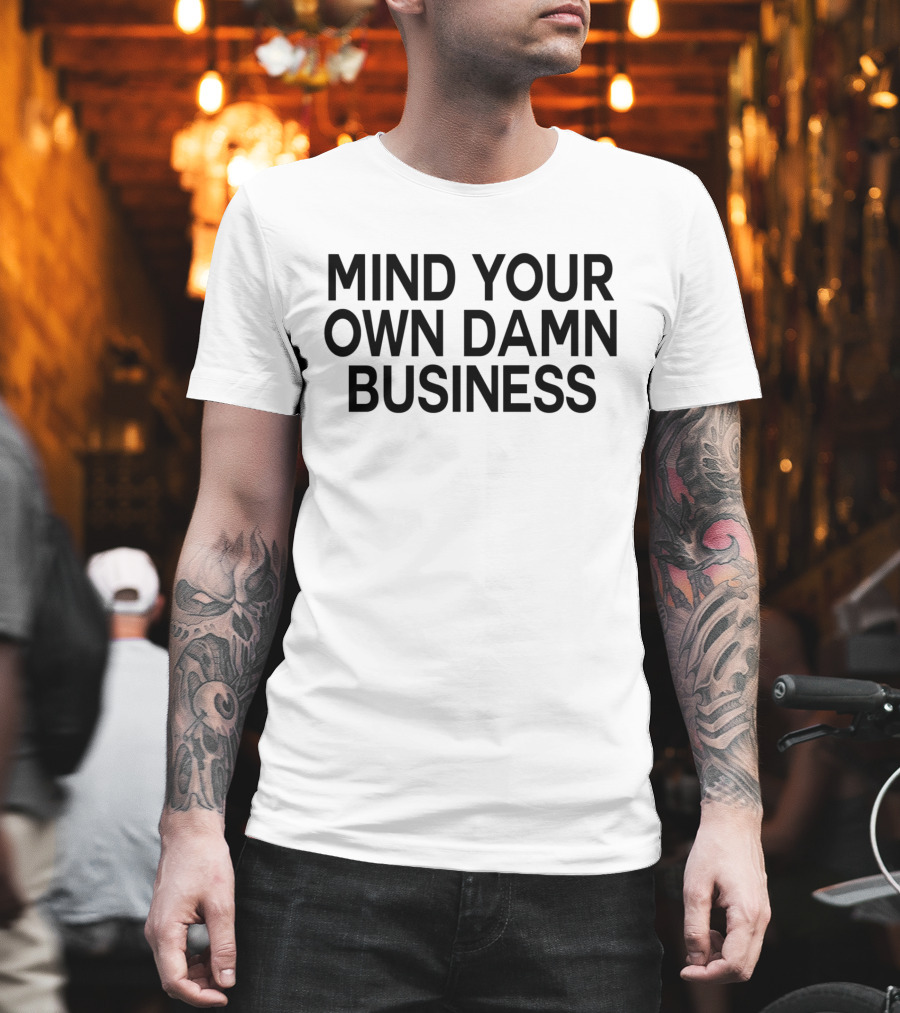 Mind Your Own Damn Business Jamie Bonkiewicz T-Shirt
