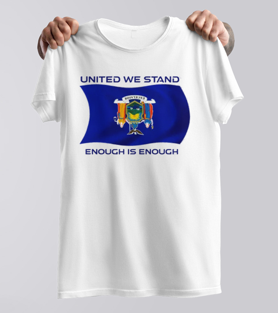 United We Stand Enough Is Enough New York Flag T-Shirt