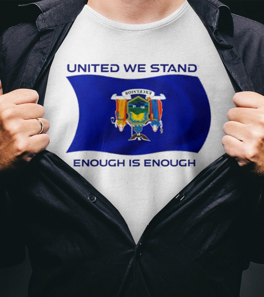 United We Stand Enough Is Enough New York Flag T-Shirt