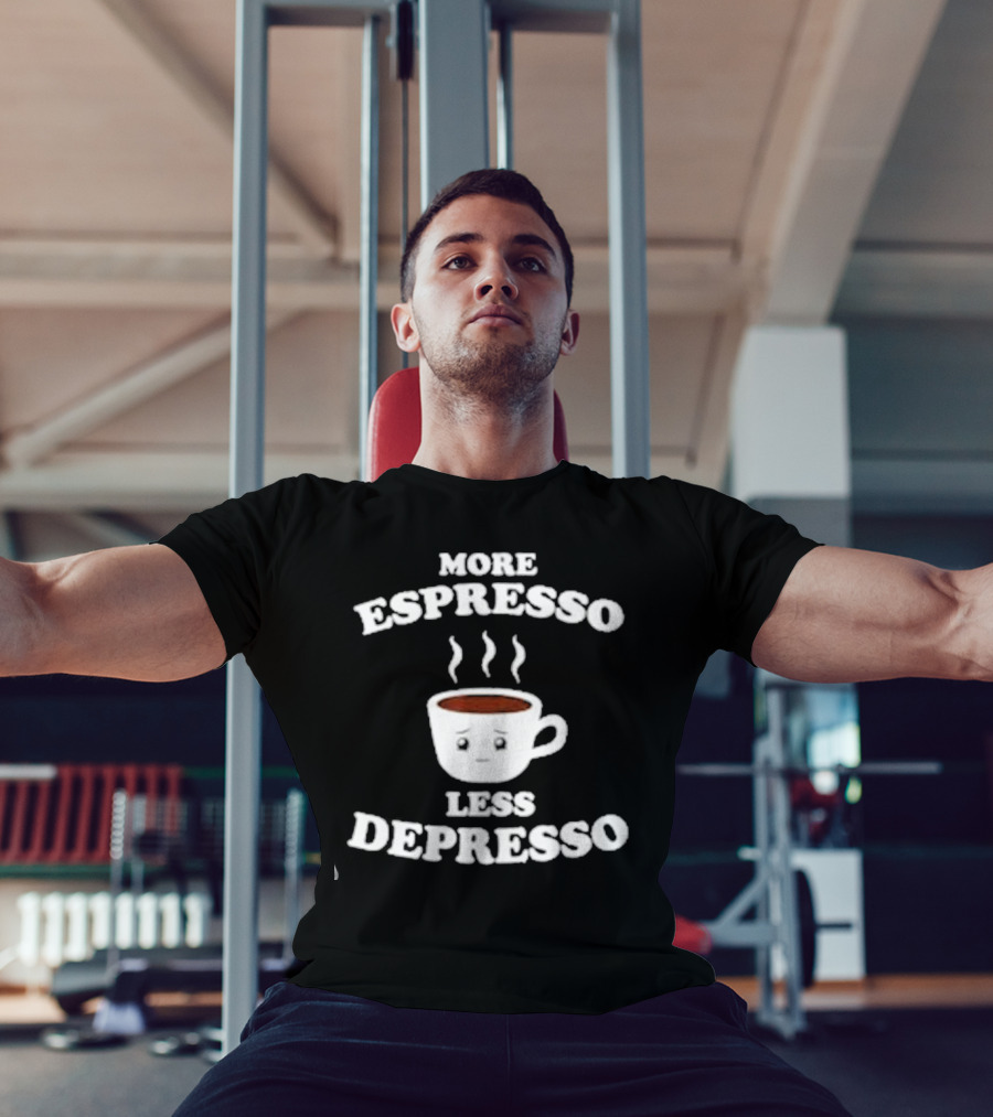 More Espresso Less Depresso Coffee Cup With Steam And Face T-Shirt