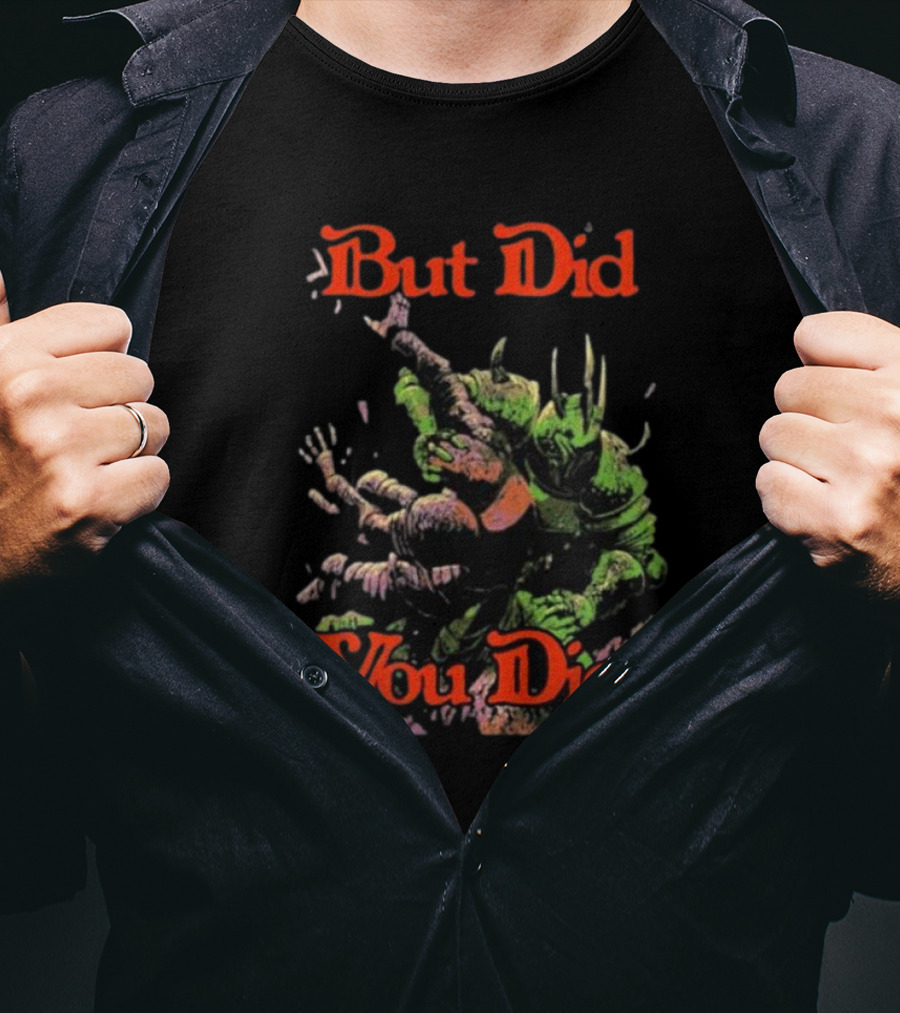 But Did You Die Monster Battle Scene T-Shirt