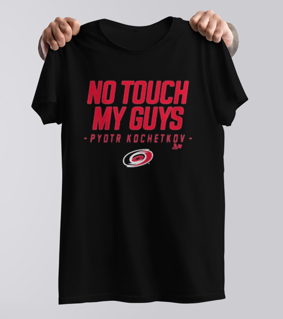 No Touch My Guys Pyotr Kochetkov Carolina Hurricanes Hockey T-Shirt