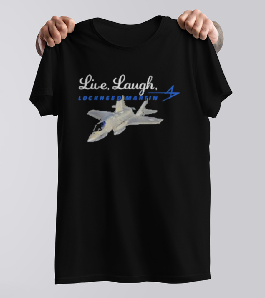 Live, Laugh, Lockheed Martin Fighter Jet T-Shirt
