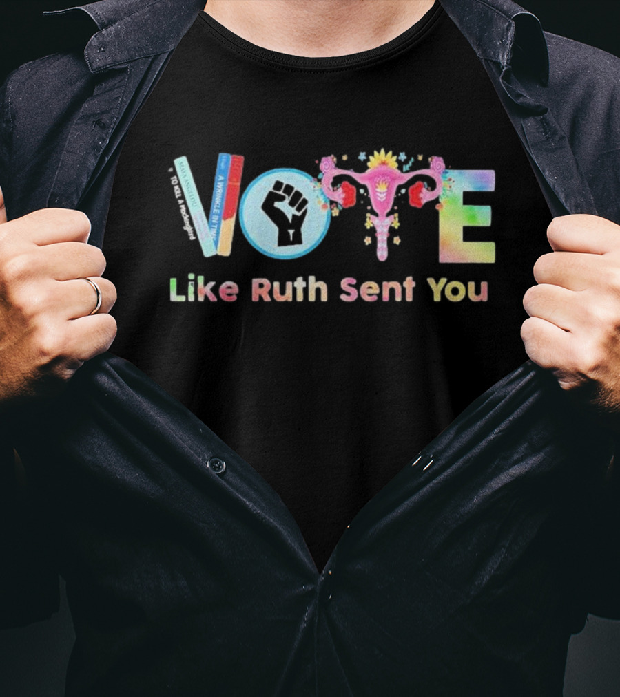 Vote Like Ruth Sent You Feminist Empowerment Uterus Fist Books T-Shirt