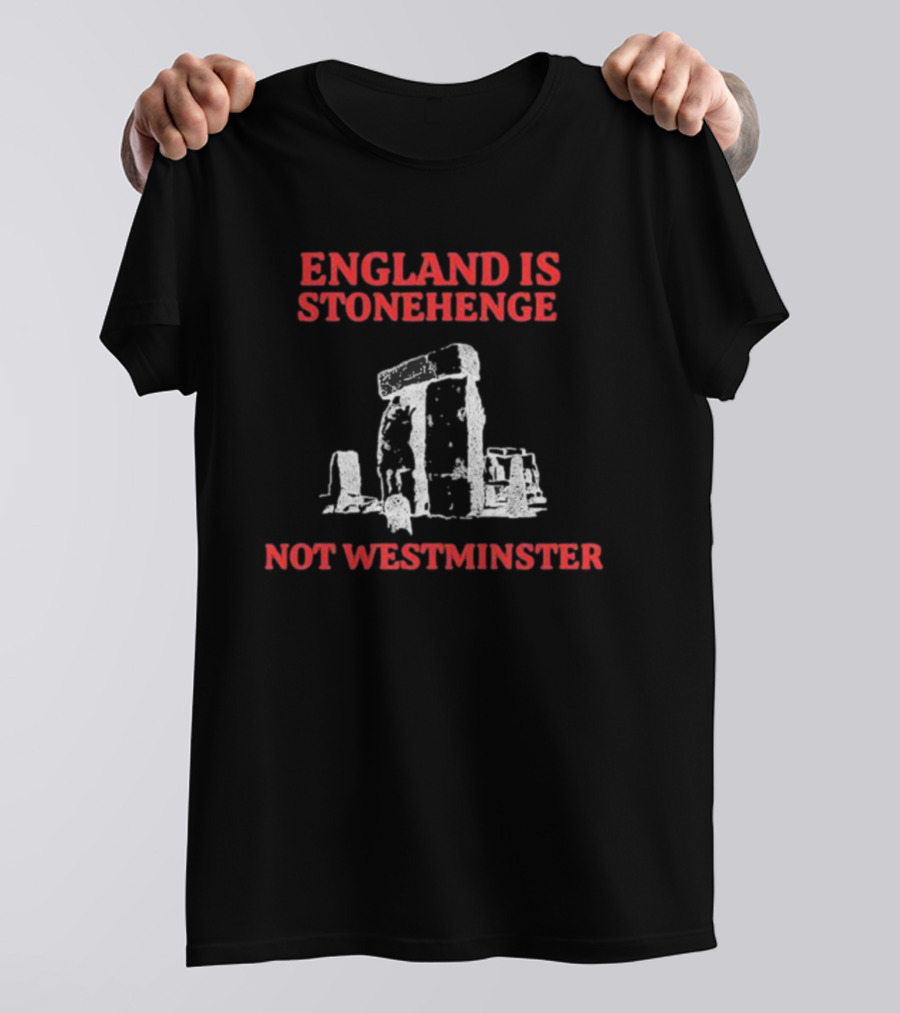 England Is Stonehenge Not Westminster Stone Monoliths Contrast T-Shirt