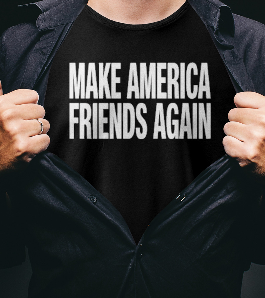 Make America Friends Again T-Shirt