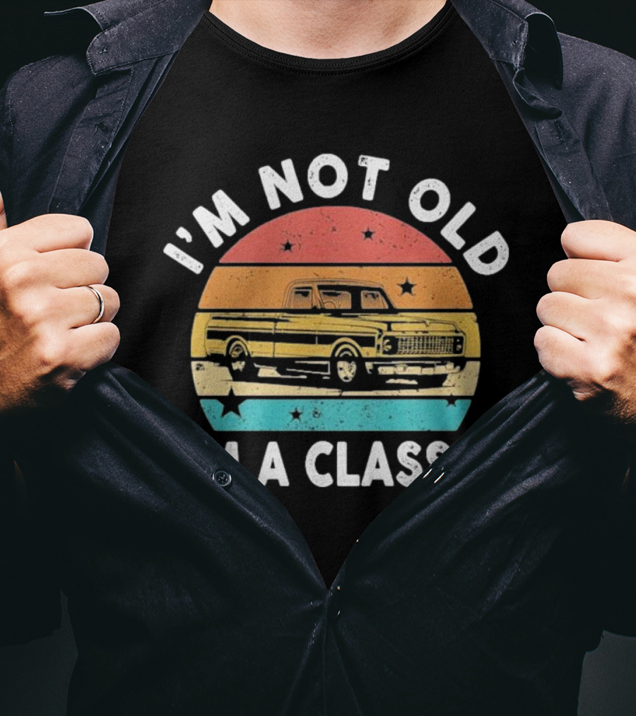 I’m Not Old I’m A Classic Funny Pickup Truck Vintage Retro T-Shirt