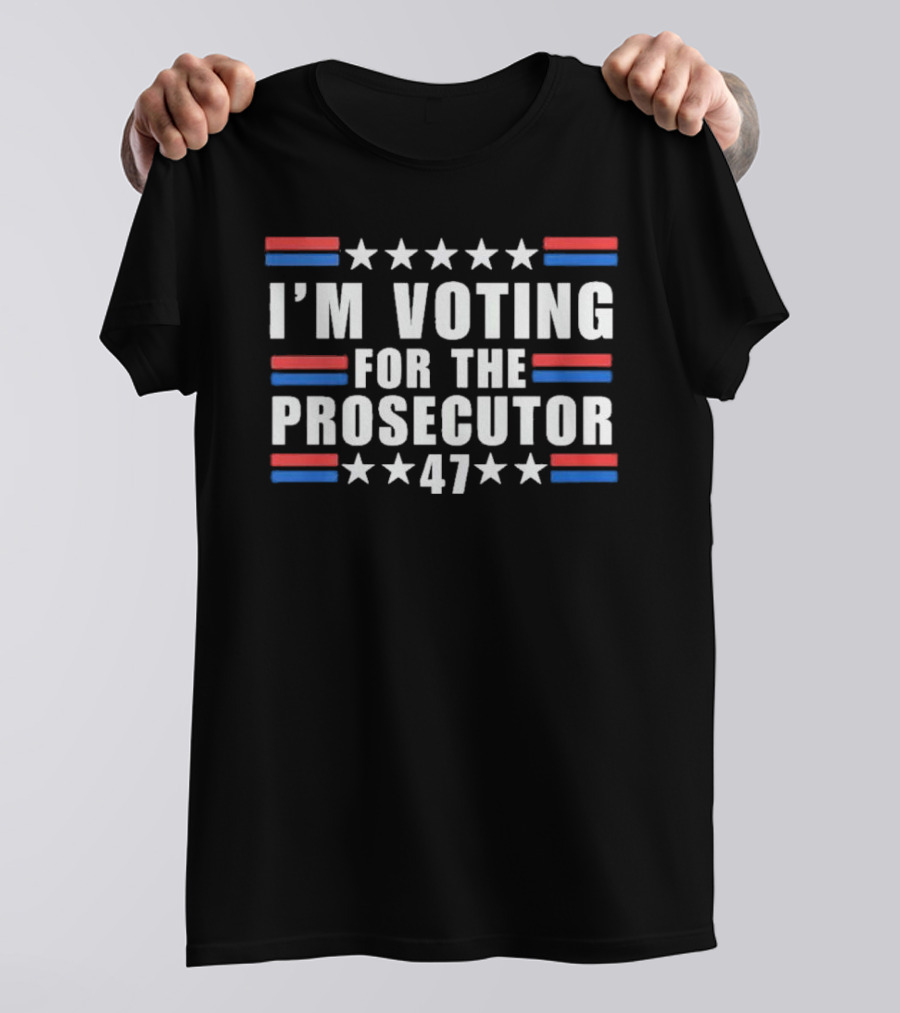I’m Voting For The Prosecutor 47 Stars Stripes T-Shirt