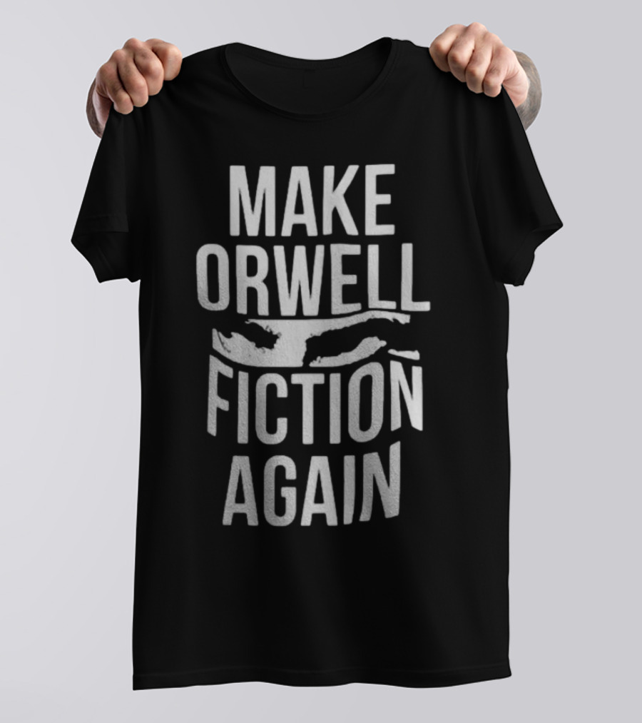 Make Orwell Fiction Again Big Brother Eye T-Shirt