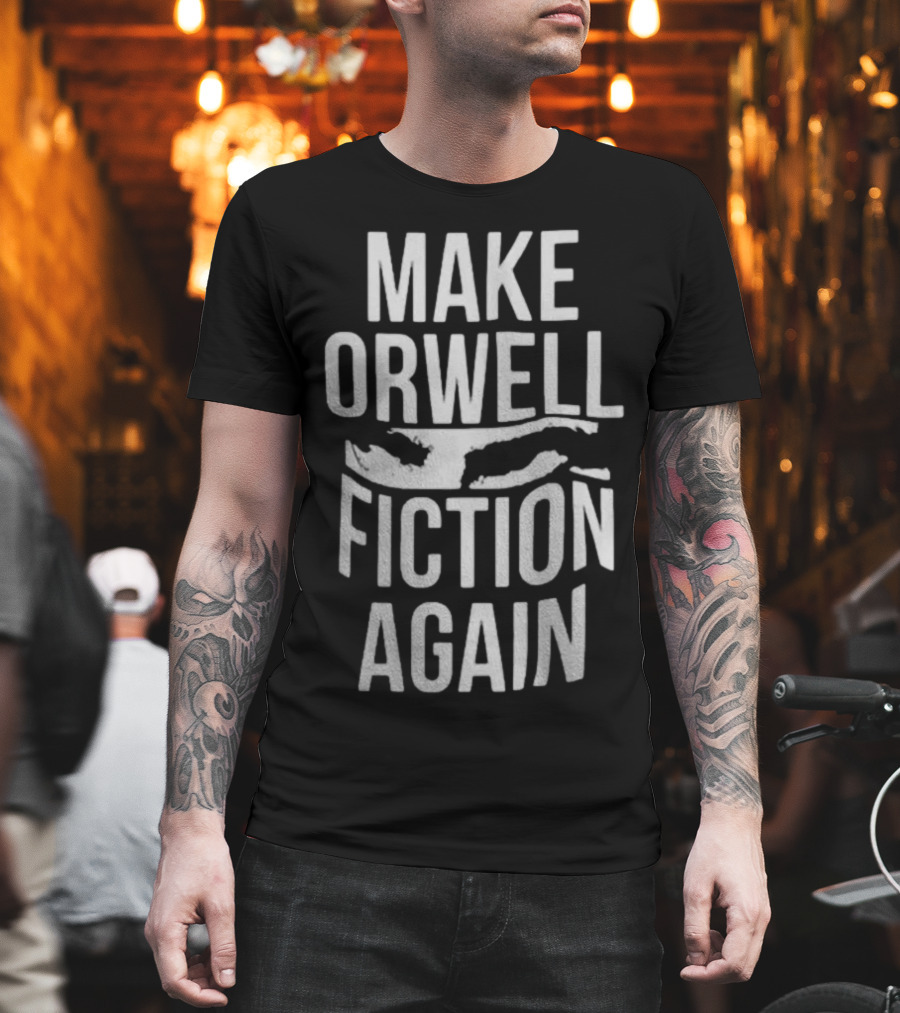 Make Orwell Fiction Again Big Brother Eye T-Shirt
