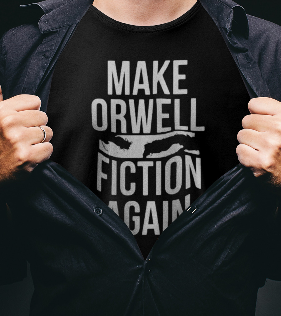 Make Orwell Fiction Again Big Brother Eye T-Shirt