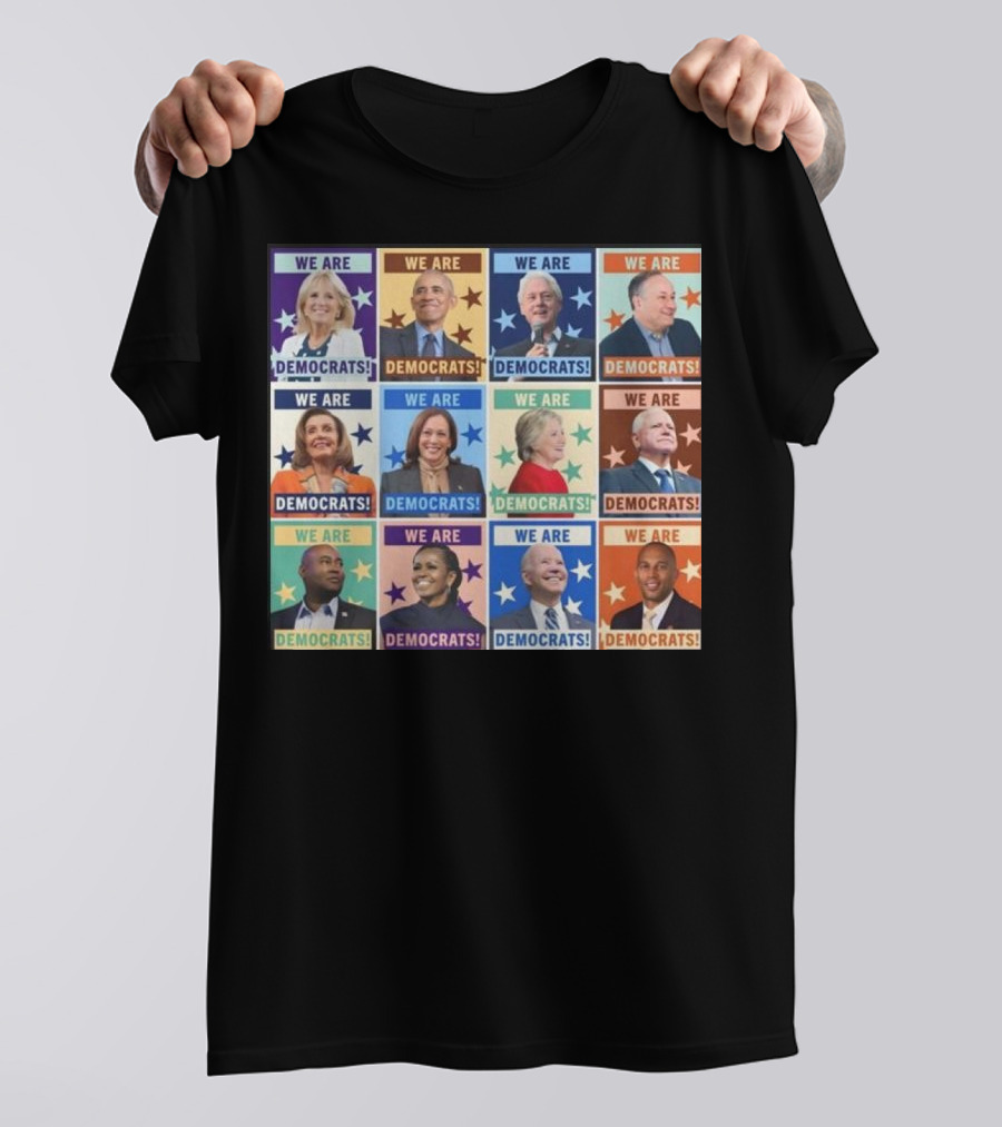 We Are Democrats Featuring Iconic Political Leaders And Stars T-Shirt