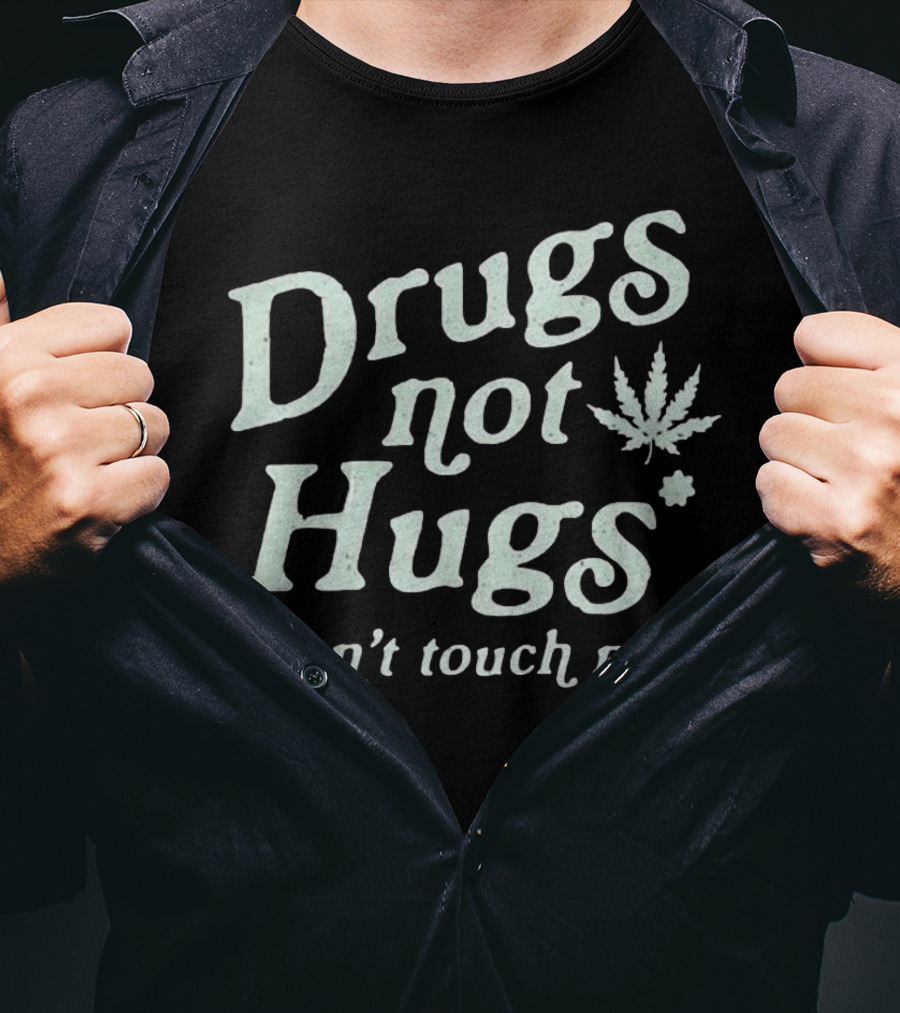 Drugs Not Hugs Don't Touch Me Cannabis Leaf T-Shirt