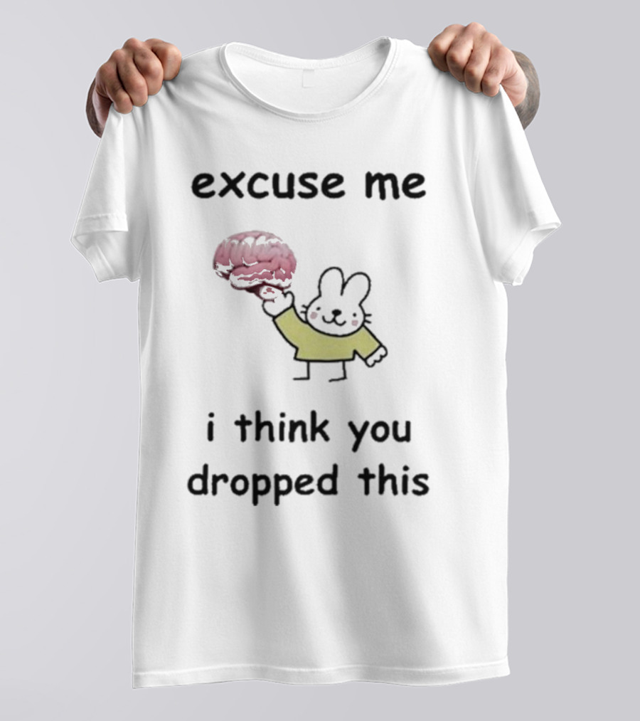 Excuse Me I Think You Dropped This Cartoon Bunny Holding Brain T-Shirt