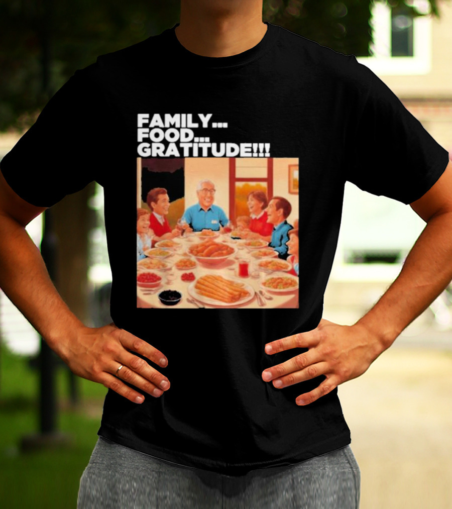 FAMILY FOOD GRATITUDE FAMILY DINNER Thanksgiving Nostalgia Gathering T-Shirt