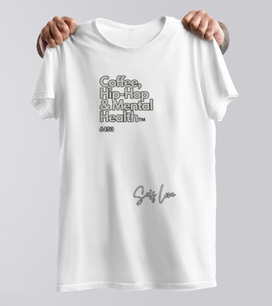 Coffee, Hip-Hop And Mental Health 6459 Self Love T-Shirt