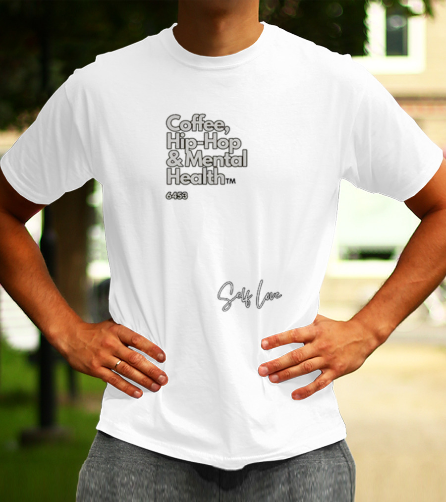 Coffee, Hip-Hop And Mental Health 6459 Self Love T-Shirt