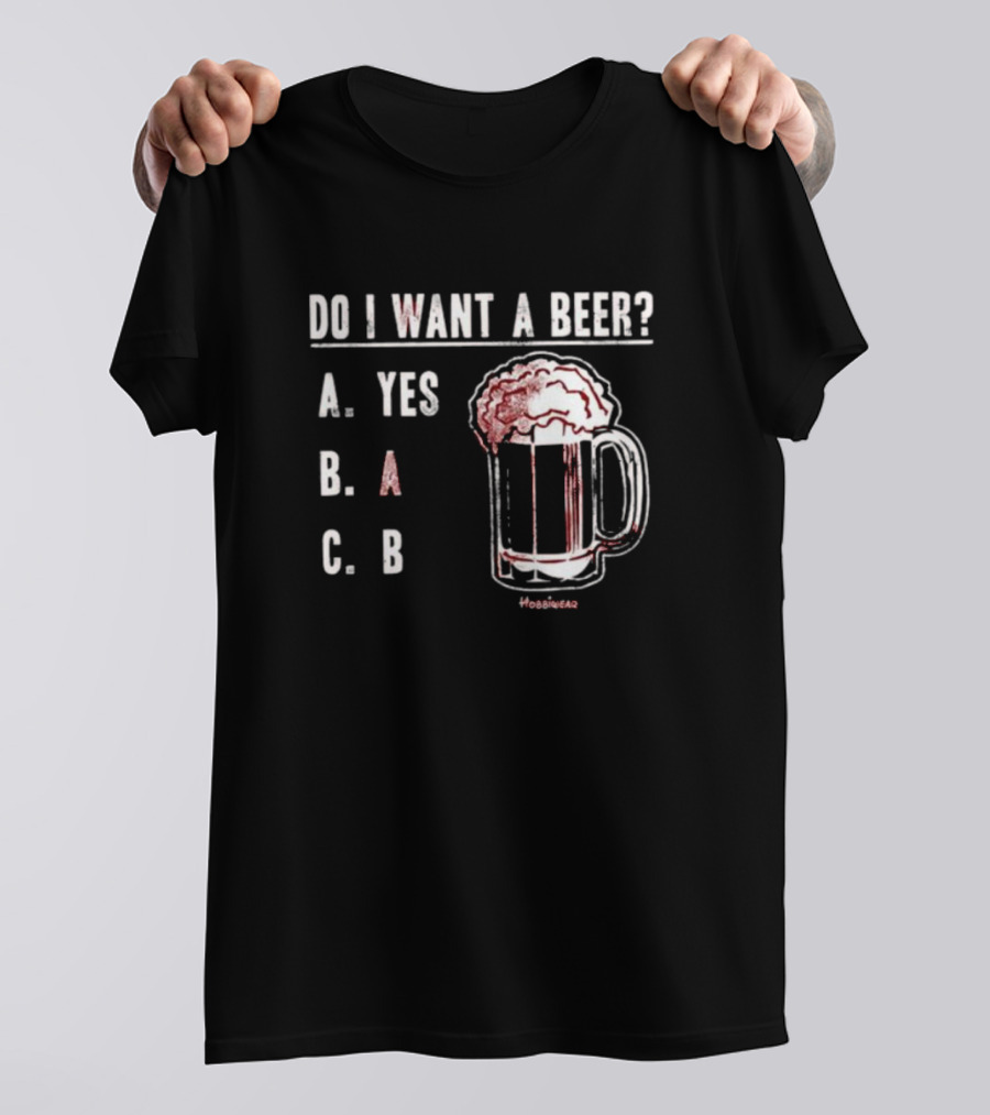 Do I Want A Beer A Yes B A C B Beer Mug Design By Hoobiebear T-Shirt