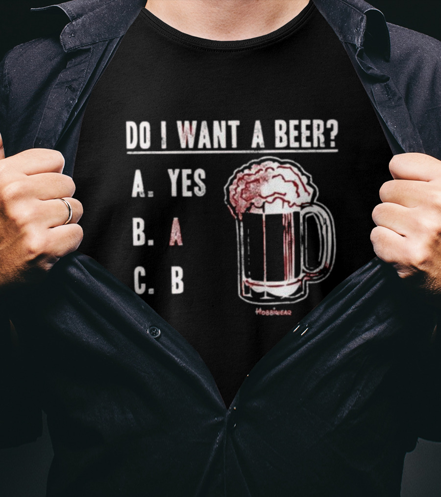 Do I Want A Beer A Yes B A C B Beer Mug Design By Hoobiebear T-Shirt