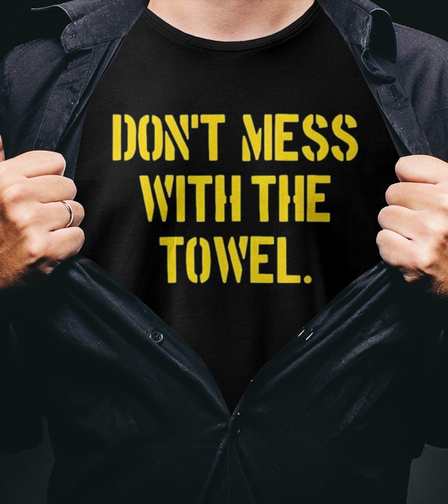 Don’t Mess With The Towel Steelers Football Fan Gear T-Shirt