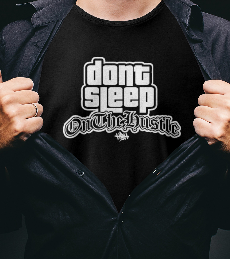 Dont Sleep OnTheHustle HST T-Shirt