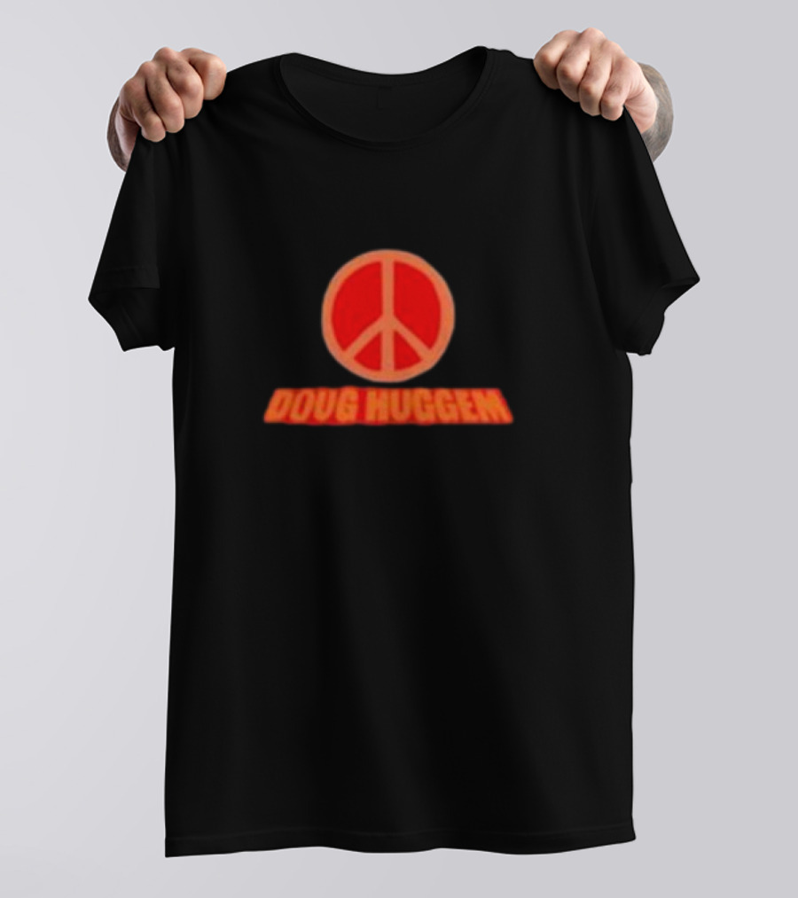 Doug Huggem Peace Symbol It's Time To Kick Ass And Eat Granola T-Shirt