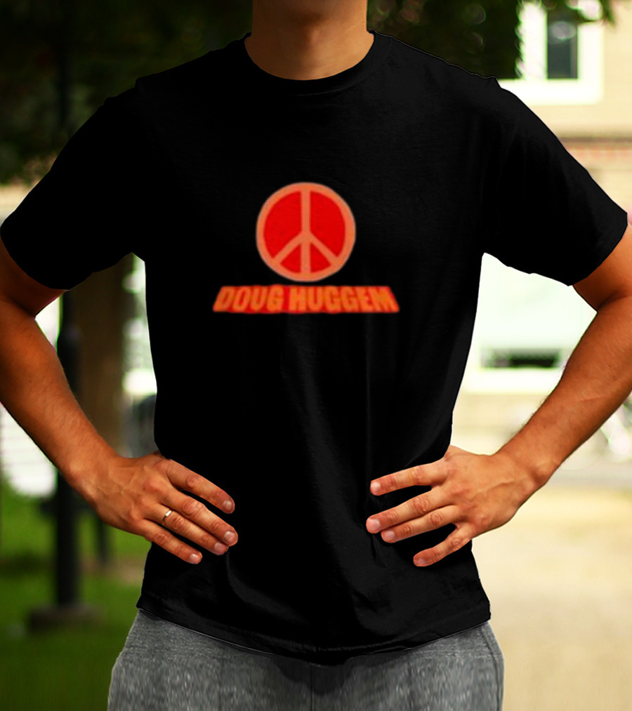 Doug Huggem Peace Symbol It's Time To Kick Ass And Eat Granola T-Shirt