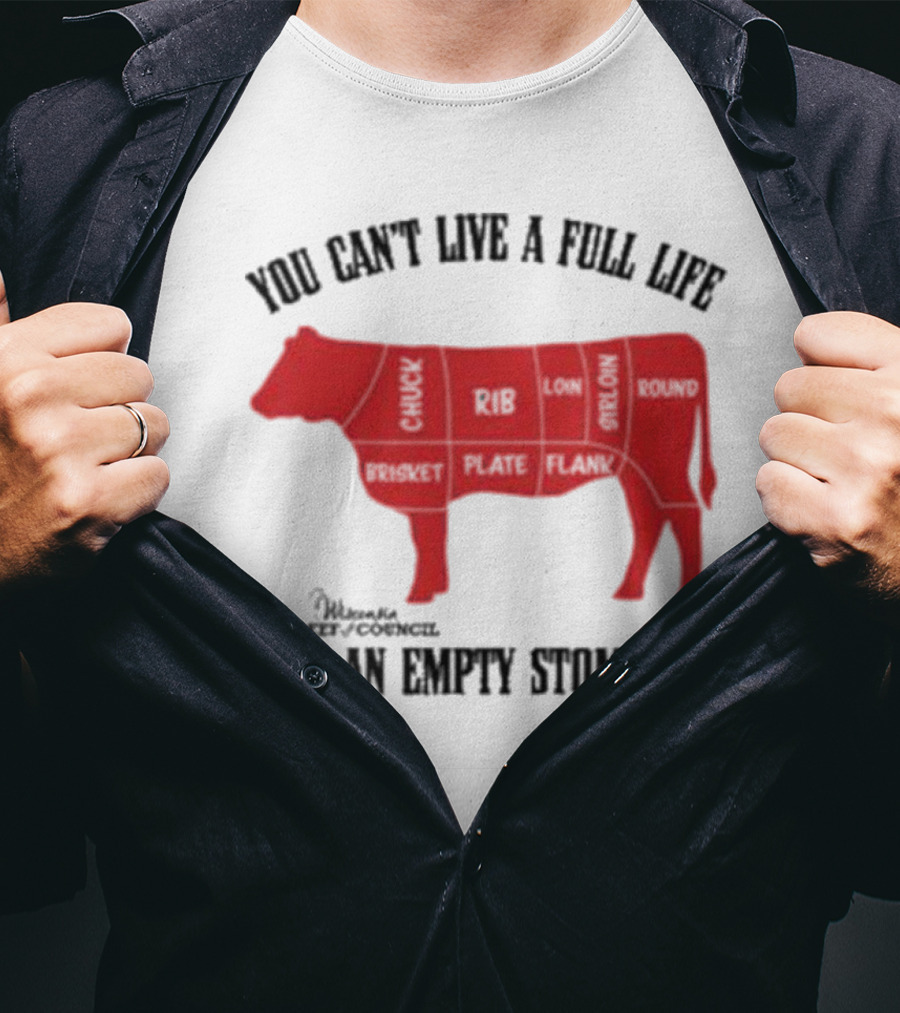 You Can't Live A Full Life On An Empty Stomach Beef Cuts Diagram T-Shirt