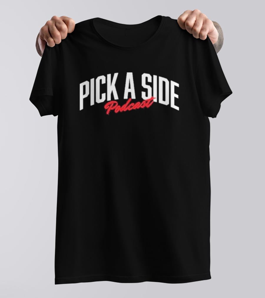 Best Pick A Side Podcast Pickasidepod T-Shirt