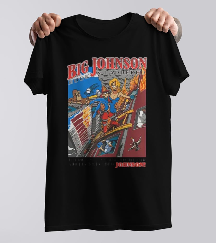 Big Johnson Hook And Ladder Co No Jam Too Tight For A Fully Extended Johnson T-Shirt