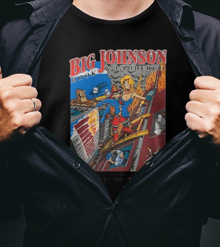 Big Johnson Hook And Ladder Co No Jam Too Tight For A Fully Extended Johnson T-Shirt