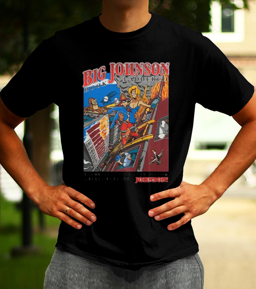 Big Johnson Hook And Ladder Co No Jam Too Tight For A Fully Extended Johnson T-Shirt