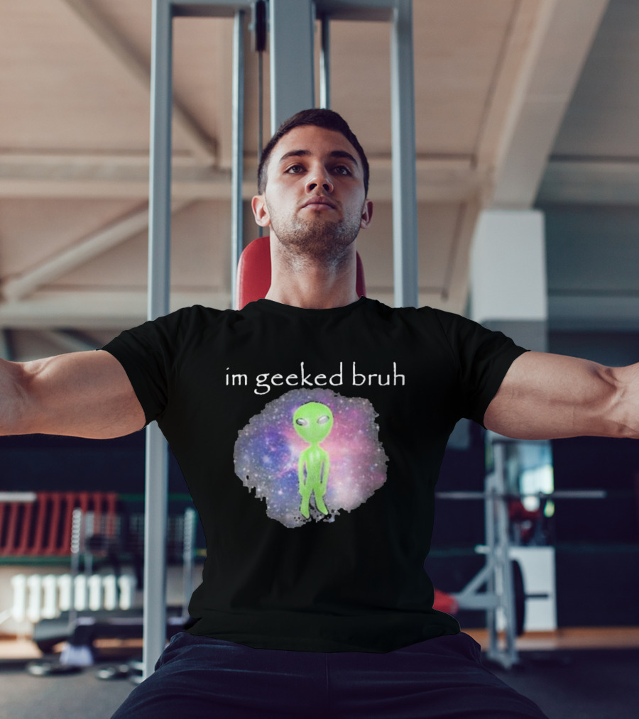 Cringeytees I'm Geeked Bruh Alien With Galaxy Background T-Shirt