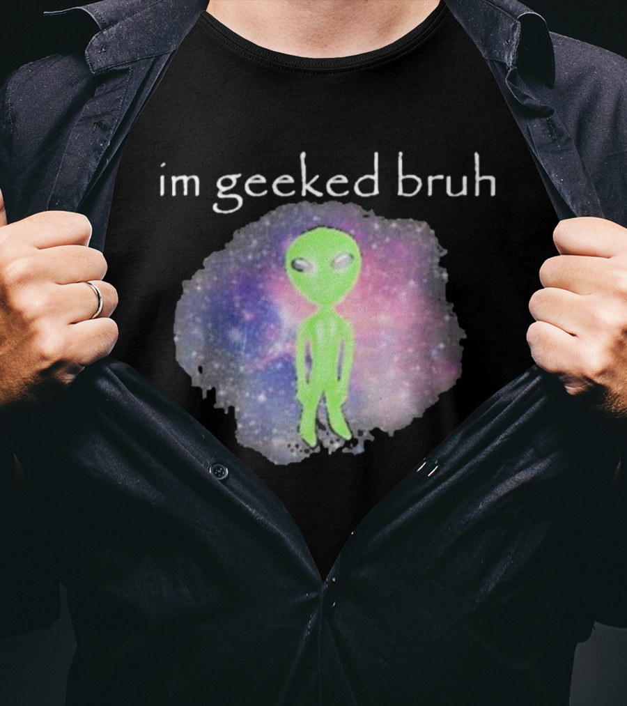 Cringeytees I'm Geeked Bruh Alien With Galaxy Background T-Shirt