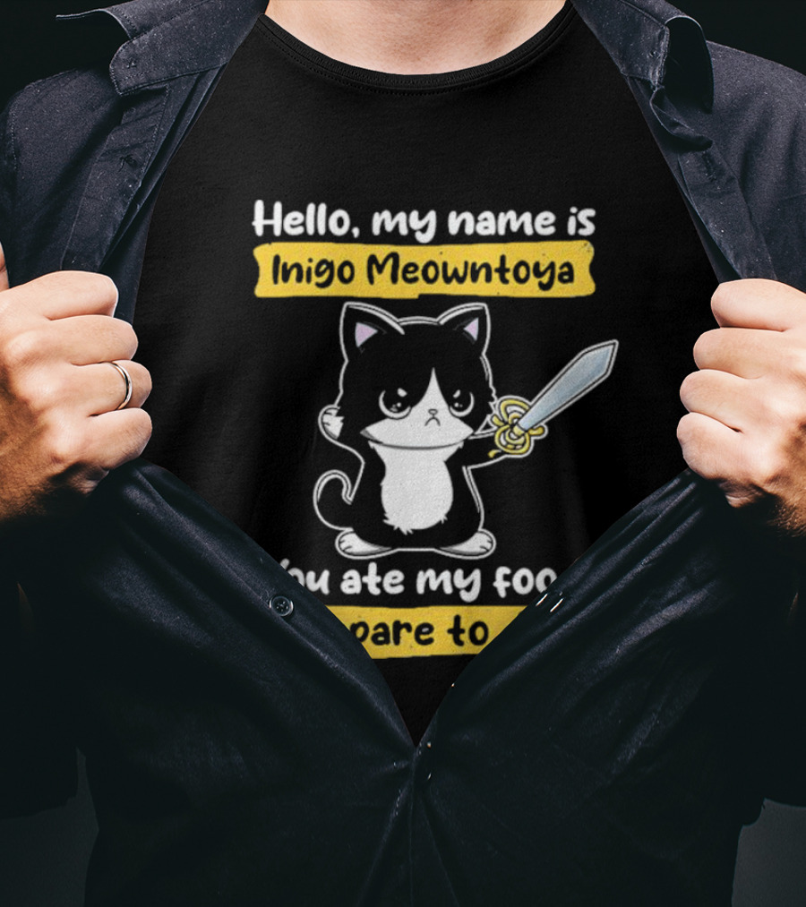 Hello My Name Is Inigo Meowntoya You Ate My Food Prepare To Die Cat With Sword T-Shirt