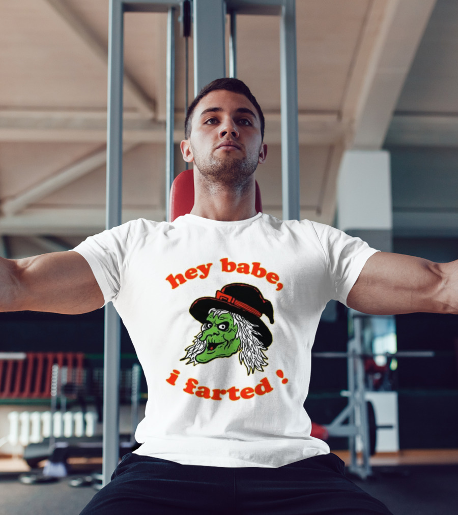 Hey Babe I Farted Witch Green Face Black Hat T-Shirt