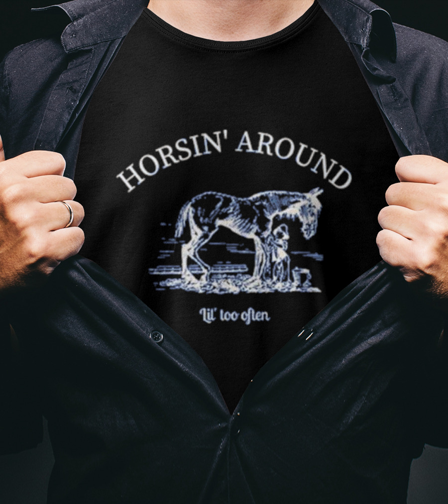 Horsin' Around Lil' Too Often Horse And Rider Scene T-Shirt