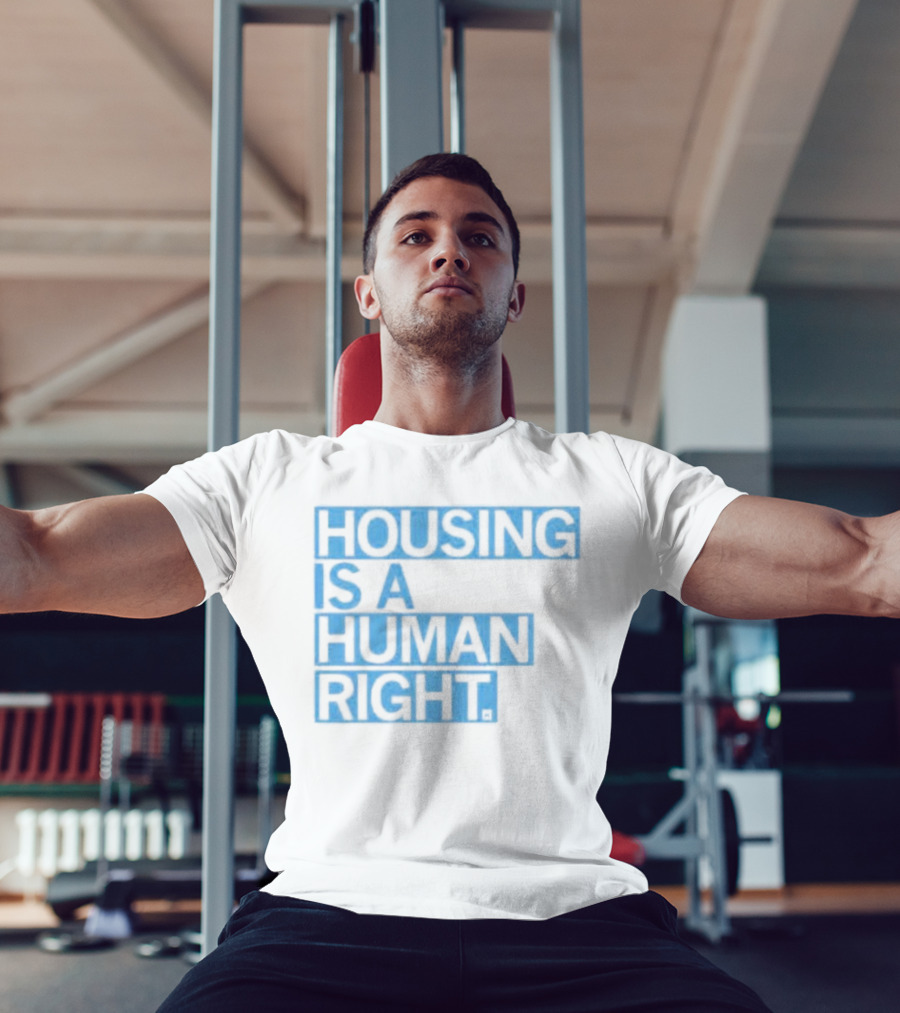 HOUSING IS A HUMAN RIGHT T-Shirt