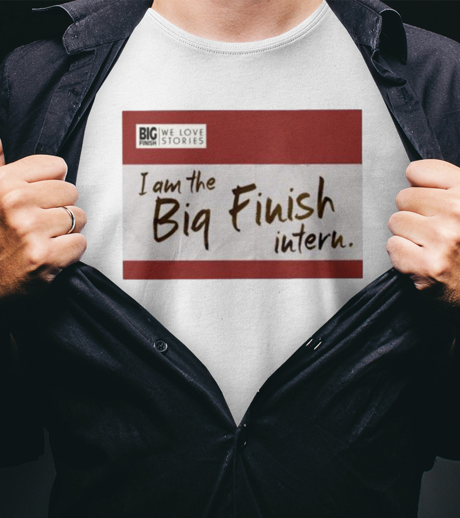 I Am The Big Finish Intern We Love Stories T-Shirt