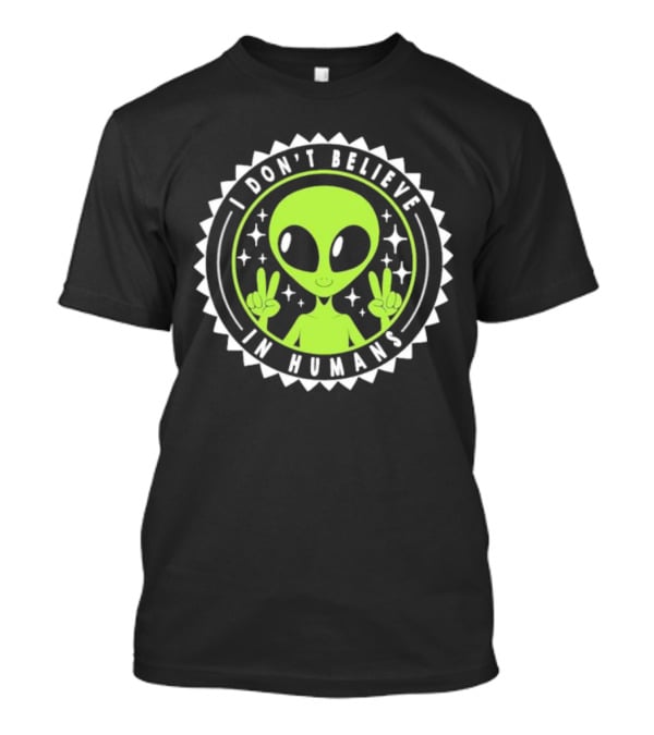 I Don’t Believe In Humans Funny Alien Peace Sign Badge T-Shirt