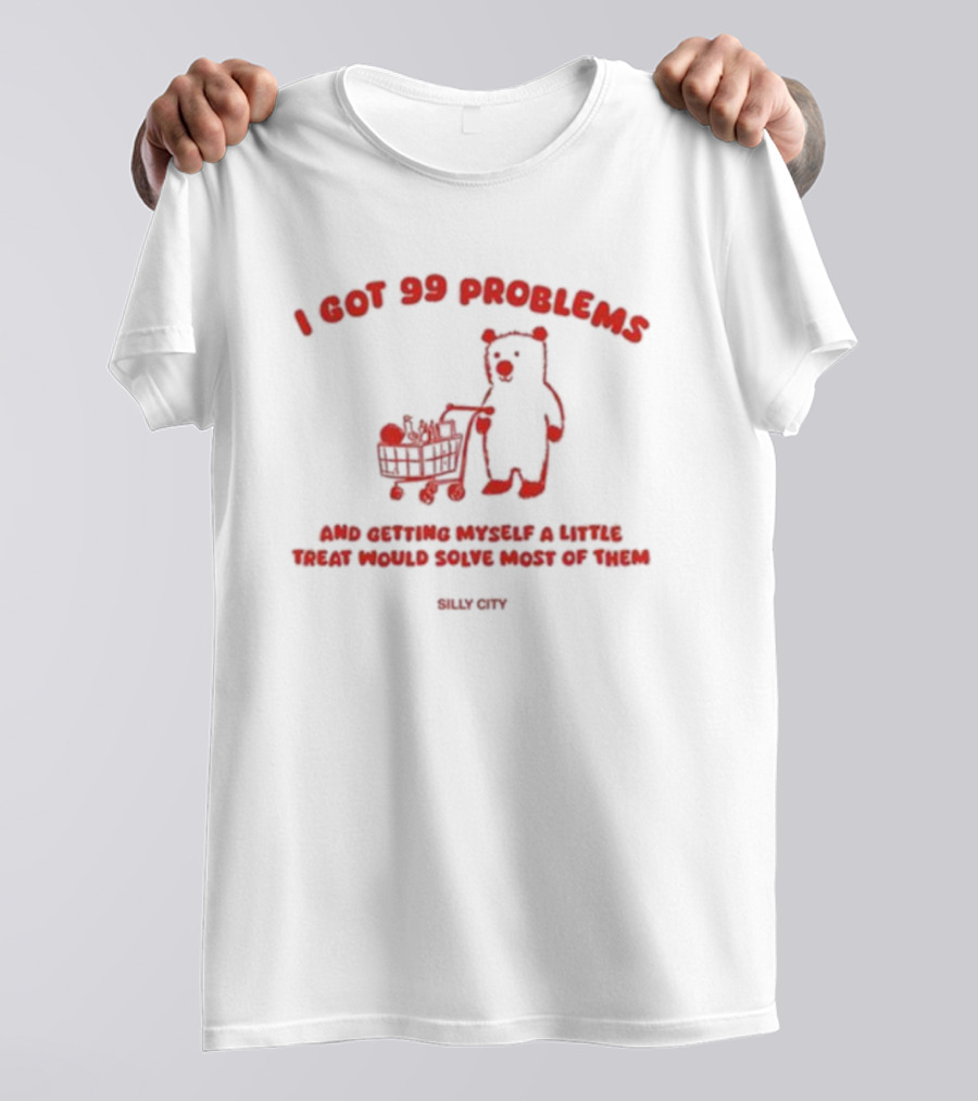 I Got 99 Problems Bear Shopping Cart Little Treat Silly City T-Shirt