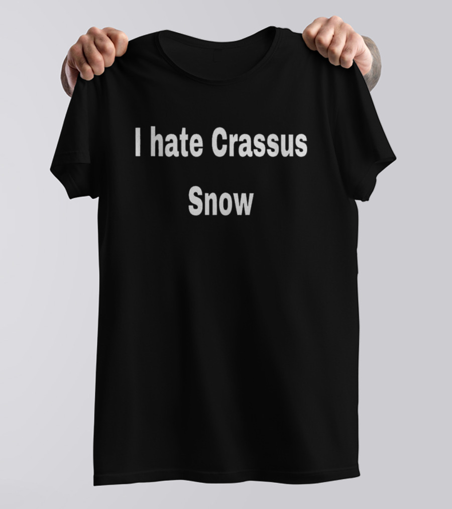 I Hate Crassus Snow T-Shirt