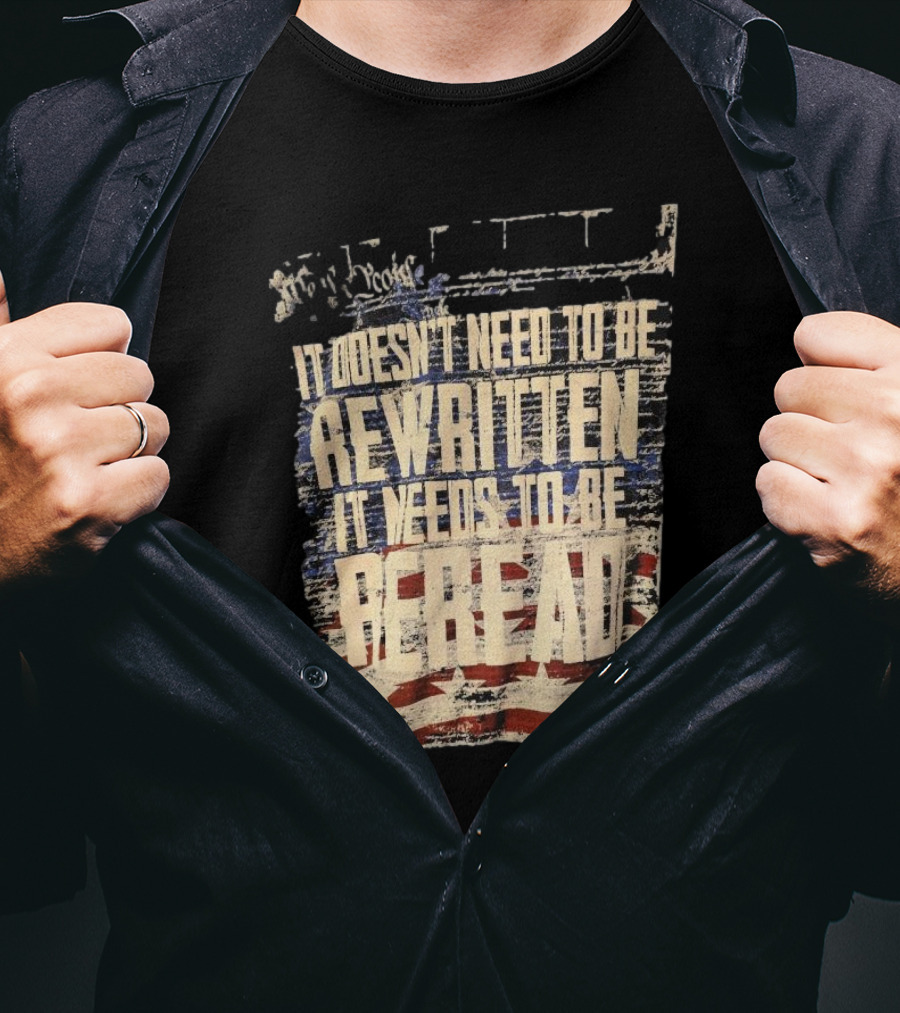 It Doesn’t Need To Be Rewritten It Needs To Be Reread Declaration Decal Background T-Shirt