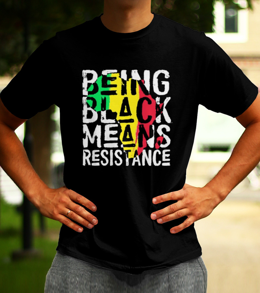 Being Black Means Resistance Africa Map Red Yellow Green T-Shirt